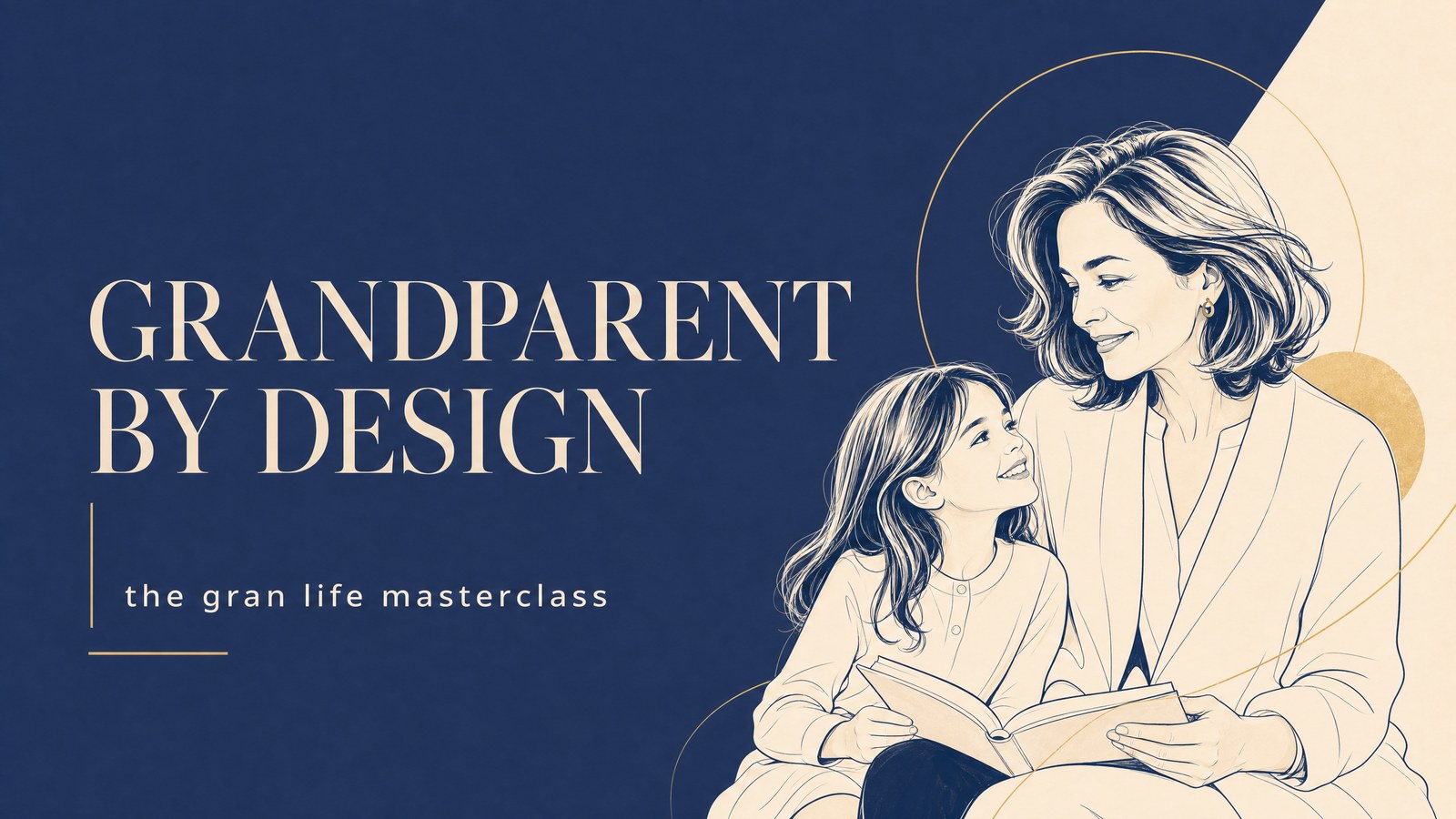 Grandparent by Design, The Gran Life Masterclass